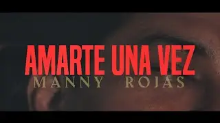 Amarte una vez - Manny Rojas (Video Oficial)