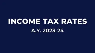 Income Tax Rates A.Y. 2023-24