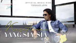 Thomas Arya - Kesetiaan Yang Sia-Sia (Official Music Video)