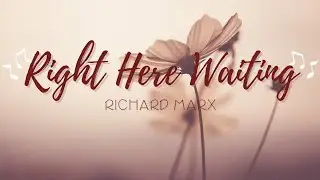 Right Here Waiting - Richard Marx (Lyrics)