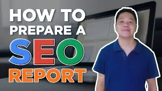 How to Prepare a SEO Report (Filipino)