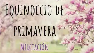 Meditación  EQUINOCCIO de PRIMAVERA -