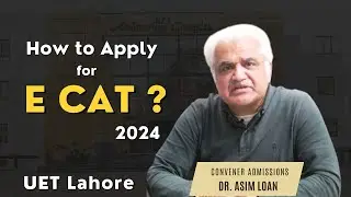 HOW TO APPLY FOR E CAT ? | UET ADMISSIONS 2024 | ENTRY TEST | UET LAHORE