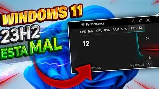 Windows 11 23H2 con PROBLEMA por FPS / NUEVO ERROR en RENDIMIENTO