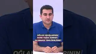 Oğlan uşaqlarının sünnət olunması hansı yaşda təhlükəlidir? #sünnət #uroloq #androloq #