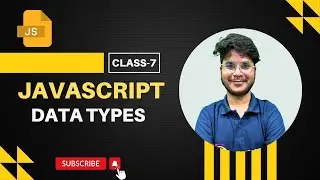 Javascript Data Types Class 7: From Beginners to Pro | JavaScript Tutorial
