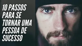 10 Passos Para Se Tornar Uma Pessoa de Sucesso (Como Ter Sucesso)