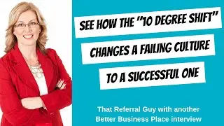 THE 10 DEGREE SHIFT THAT WILL TURN A FAILING CULTURE INTO A SUCCESSFUL ONE
