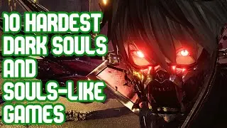 10 Hardest Dark Souls And Souls-Like Games