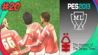 PES 2013 PATCH 2021 MASTER LEAGUE JOURNEY | THE DREAMS OF NOTHINGHAM FOREST | FIXTURE #20