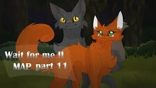 Wait for me II MAP part 11
