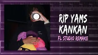 How Kankan – "Rip Yams​" Was Made In 3 Minutes (FL STUDIO REMAKE)