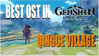 Best Ost In Genshin Impact Qingce Village