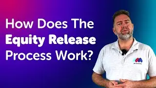 How Does The Equity Release Process Work? | Equity Release Advice UK