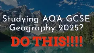 Studying AQA GCSE Geography? - DO THESE THINGS TO SUCCEED!! 2024/2025 - EXAMS - REVISION