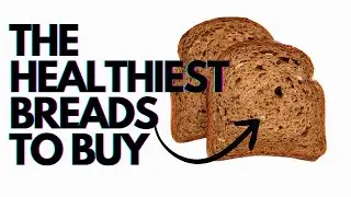Are You Buying The Wrong Breads? Here're The Healthiest Breads You Should Eat