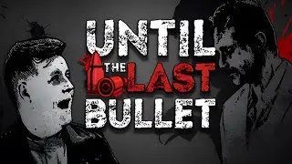Until The Last Bullet \ До последнего патрона (видео-рельсовый шутер)