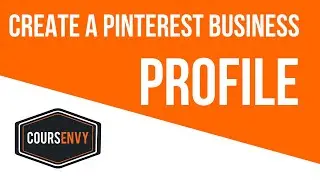 How to Create a Pinterest Business Profile | Setup Pinterest Business Account | Coursenvy