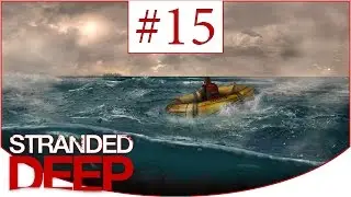 Stranded Deep (0.11 H2)(60 FPS) ► Выживание ➽ S1E15 #15