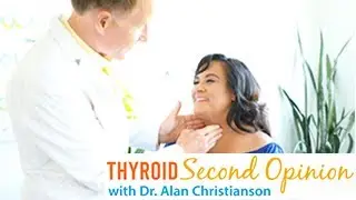 Thyroid Second Opinion with Dr. Alan Christianson