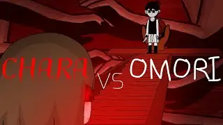 Chara vs Omori (Please check description!)