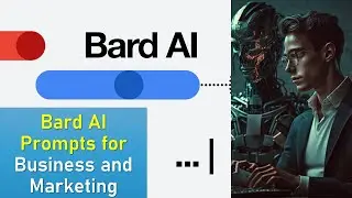 Bard AI: Unleashing the Potential of Business and Marketing Prompts [20 MINS ON HOW TO USE BARD AI]