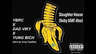 YBRC - Slaughter House ft Dad Viky x Yung Bich (Baby GOAT diss) prod. by 21 records