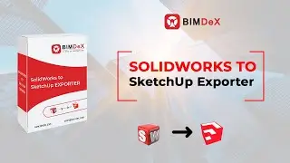 SOLIDWORKS TO SketchUp Exporter | BIMDeX