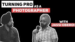 Becoming a Full Time Photographer ||Challenges, Mindset & Commitments || ft. Jassi Oberai