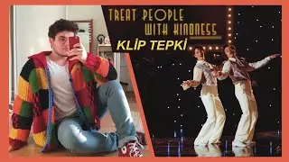 Treat People With Kindness - KLİP TEPKİ
