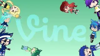 Gacha Life Vines (Part 1) [Re-upload]