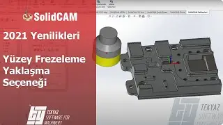 SolidCAM 2021 Yenilikleri - Yüzey Frezeleme Yaklaşma Seçeneği