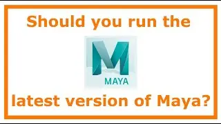 Should Students Run the Latest Version of Maya?