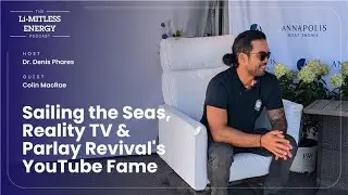 Sailing the Seas, Reality TV & Parlay Revival's YouTube Fame | The Li-MITLESS Energy Podcast