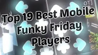 Top 19 Best Mobile Players on Funky Friday