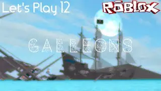 Let's Play ROBLOX | Episode 12 | Galleons! | MY MOST FAVOURITE GAME?!?!??!
