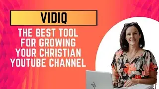 Why You Need VidIQ for Your Christian YouTube Channel