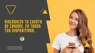 08 | Sincroniza tu cuenta de Google Chrome en todos tus dispositivos | Iniciar sesión en Chrome