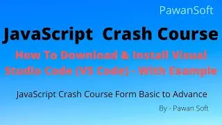 JavaScript-02 | How to Download & Install Visual Studio Code(VS CODE) | Setup Workspace | Pawan Soft
