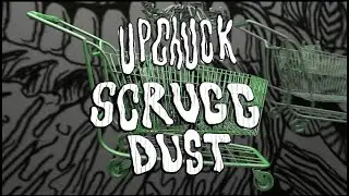 UPCHUCK - SCRUGGDUST