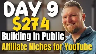 Building in Public Day 9 ($274) Top Affiliate Niches for YouTube Marketers