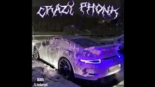 Crazy Phonk - MXRL (ft.1ndoryü)