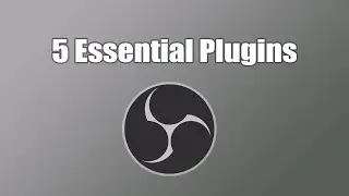5 Essential OBS Plugins (IMO)