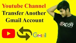 YouTube Transfer Another Account 2024 I জিমেইল