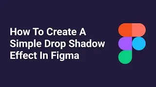 How To Create A Simple Drop Shadow Effect in Figma