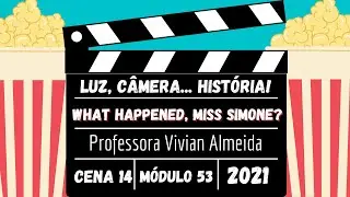 Luz, Câmera... História! Cena 14 – Documentário: What Happened, Miss Simone? (53/2021)