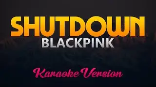 Blackpink - Shutdown (Karaoke Version)