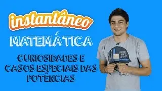 Curiosidades e casos especiais das potências - Matemática - Marco Vargas - Instantâneo Aulas