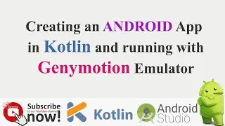 Creating an ANDROID App in Kotlin and running with Genymotion Emulator