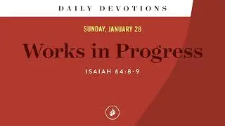 Works in Progress – Daily Devotional